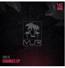 Rod B. - Changes