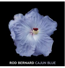 Rod Bernard - Cajun Blue