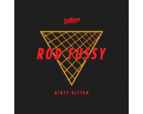 Rod Fussy - Dirty Kitten