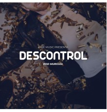 Rod Murguía - Descontrol