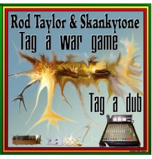 Rod Taylor & Skankytone - Tag a War Game / Tag a Dub