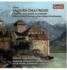Rodion Zamuruev & Moscow Symphony Orchestra - Jaques-Dalcroze: Concerto pour Violon et Orchestre, Op. 50 - 2ème Concerto "Poème"