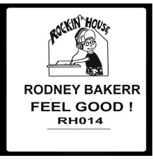 Rodney Bakerr - Feel Good!