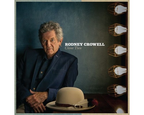 Rodney Crowell - Close Ties