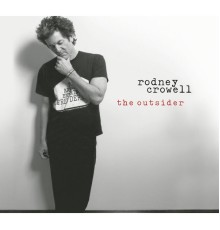 Rodney Crowell - The Outsider