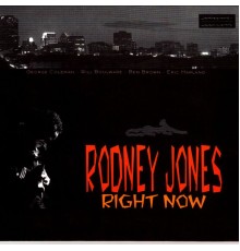 Rodney Jones - Right Now!