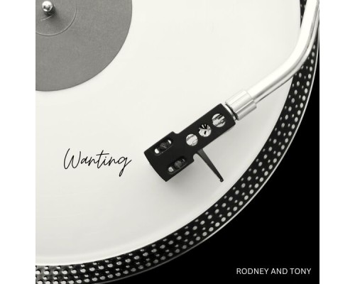 Rodney and Tony - Wanting