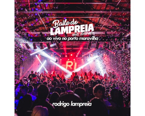 Rodrigo Lampreia - Baile do Lampreia (Ao Vivo no Porto Maravilha)