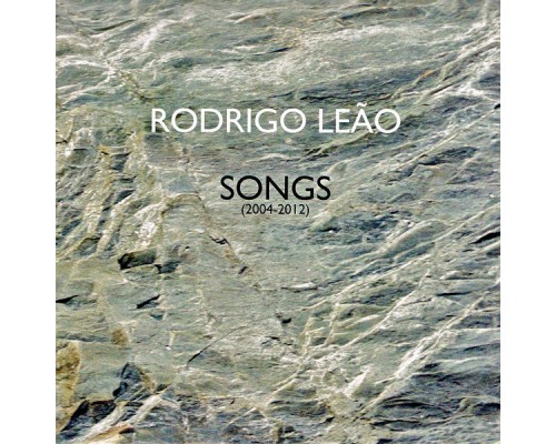 Rodrigo Leão - Songs (2004-2012)