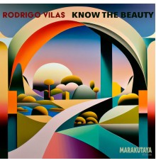 Rodrigo Vilas - Know The Beauty