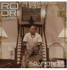 Rodriguinho - Grand Hotel