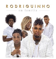Rodriguinho - Rodriguinho em Família