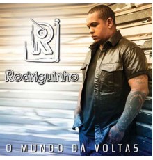 Rodriguinho - O Mundo Dá Voltas