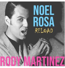 Rody Martinez - Noel Rosa Reload