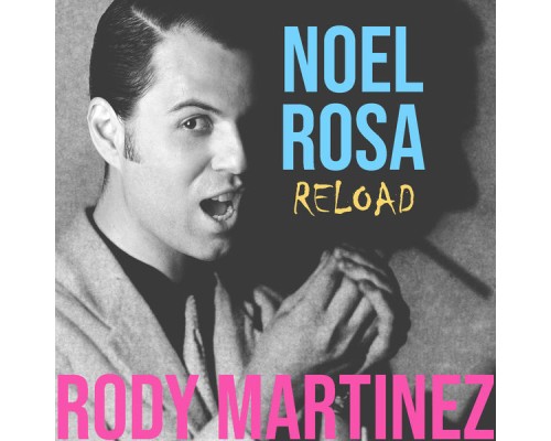 Rody Martinez - Noel Rosa Reload