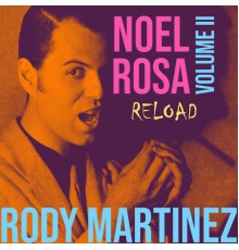 Rody Martinez - Noel Rosa (Reload), Vol. II