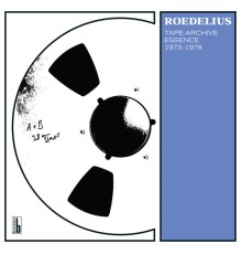 Roedelius - Tape Archive Essence 1973-1978