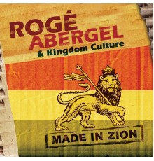 Roge Abergel & Kingdom Culture - Made in Zion