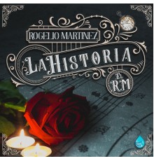 Rogelio Martinez - La Historia