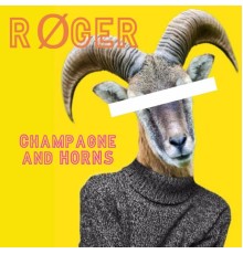 Roger - Champagne And Horns