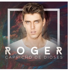 Roger - Capricho de Dioses