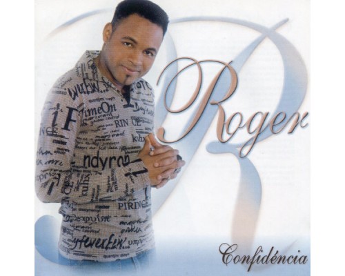 Roger - Confidência