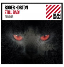 Roger Horton - Still Bad!