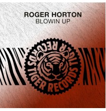 Roger Horton - Blowin Up