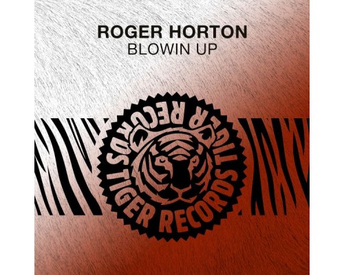 Roger Horton - Blowin Up