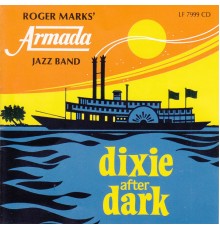 Roger Marks' Armada Jazz Band - Dixie After Dark