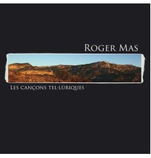 Roger Mas - Les cançons tel·lúriques