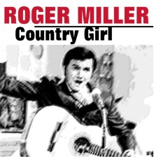 Roger Miller - Country Girl