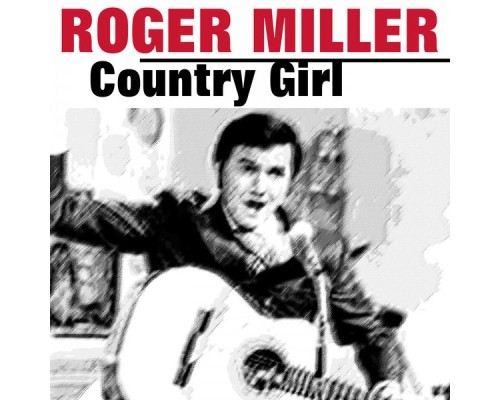 Roger Miller - Country Girl