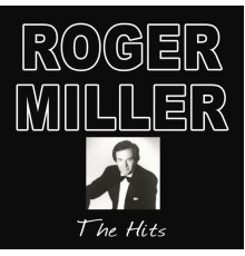 Roger Miller - The Hits