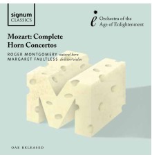 Roger Montgomery, Orchestra of the Age of Enlightenment & Margaret Faultless - Mozart: Complete Horn Concertos