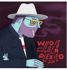 Roger Plexico - Who Is Roger Plexico?