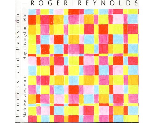 Roger Reynolds - Process And Passion