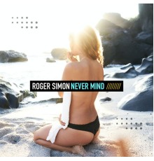 Roger Simon - Never Mind