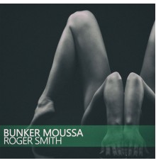 Roger Smith - Bunker Moussa