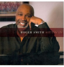 Roger Smith - Sittin' In