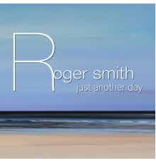 Roger Smith - Just Another Day