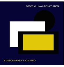 Roger W. Lima & Renato Anesi - 8 Musiquinhas & 1 Acalanto