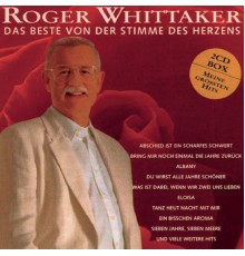 Roger Whittaker - Das Beste von der Stimme des Herzens