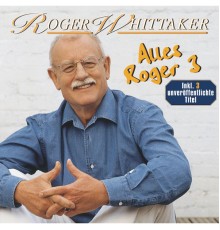 Roger Whittaker - Alles Roger 3