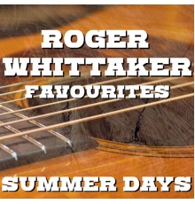 Roger Whittaker - Summer Days Roger Whittaker Favourites