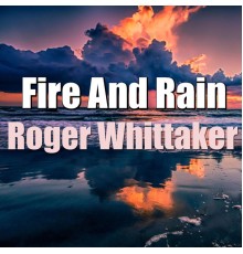 Roger Whittaker - Fire And Rain