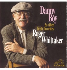 Roger Whittaker - Danny Boy And Other Irish Favorites