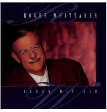 Roger Whittaker - Leben mit dir