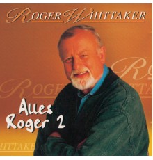 Roger Whittaker - Alles Roger 2