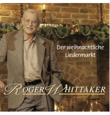 Roger Whittaker - Der weihnachtliche Liedermarkt